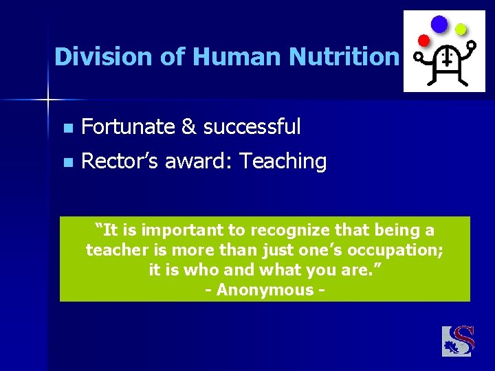 Division of Human Nutrition n Fortunate & successful n Rector’s award: Teaching “It is