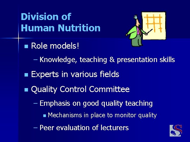 Division of Human Nutrition n Role models! – Knowledge, teaching & presentation skills n