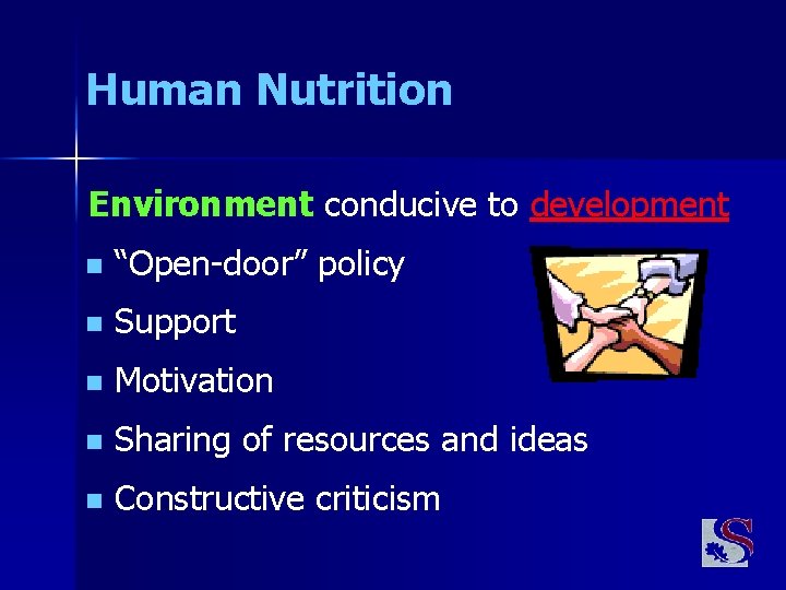 Human Nutrition Environment conducive to development n “Open-door” policy n Support n Motivation n