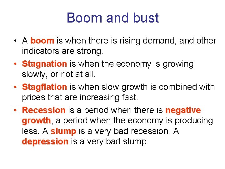 Boom and bust • A boom is when there is rising demand, and other