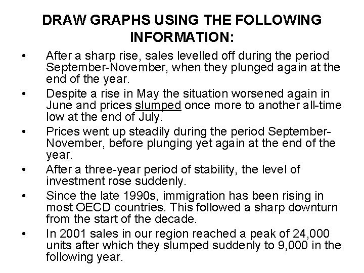 DRAW GRAPHS USING THE FOLLOWING INFORMATION: • • • After a sharp rise, sales DRAW GRAPHS USING THE FOLLOWING INFORMATION: • • • After a sharp rise, sales