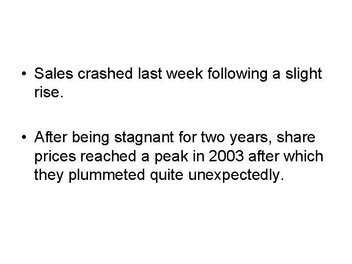  • Sales crashed last week following a slight rise. • After being stagnant