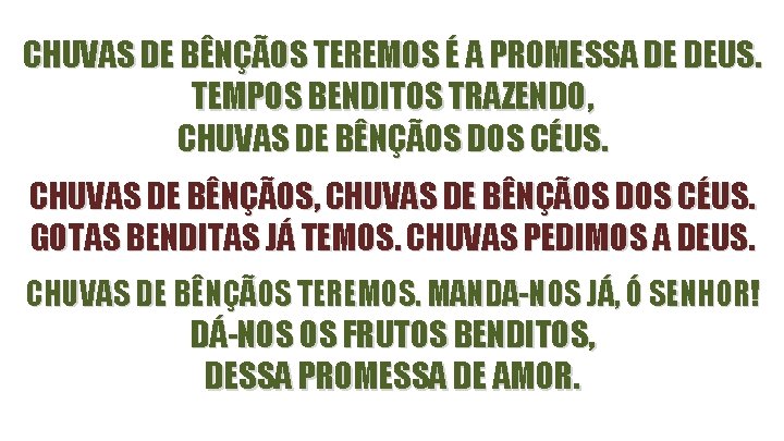 CHUVAS DE BÊNÇÃOS TEREMOS É A PROMESSA DE DEUS. TEMPOS BENDITOS TRAZENDO, CHUVAS DE