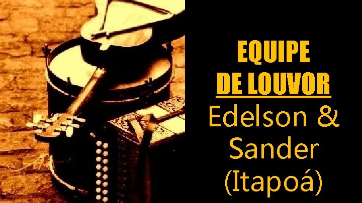 EQUIPE DE LOUVOR Edelson & Sander (Itapoá) 