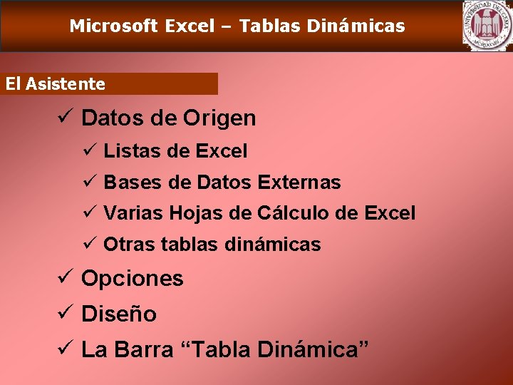 Microsoft Excel – Tablas Dinámicas El Asistente ü Datos de Origen ü Listas de