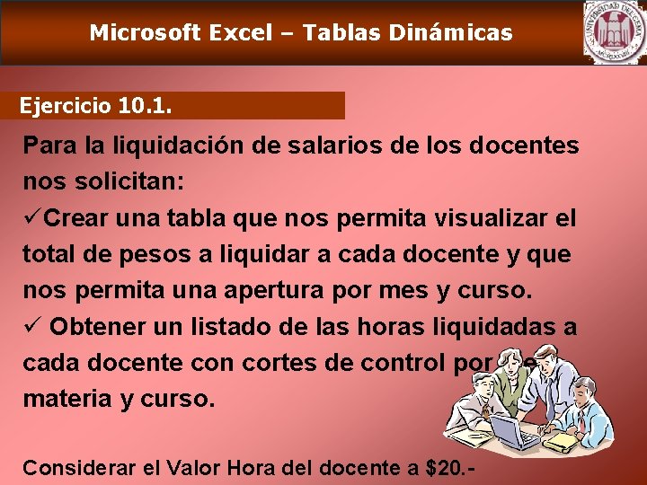 Microsoft Excel – Tablas Dinámicas Ejercicio 10. 1. Para la liquidación de salarios de