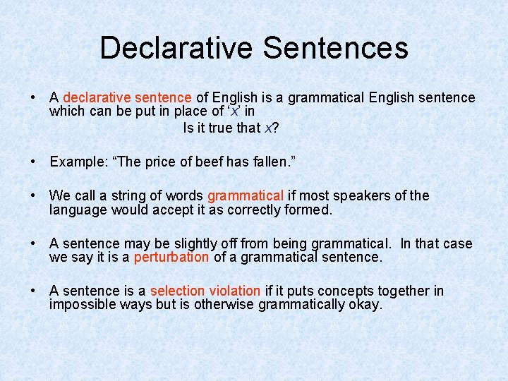 Declarative Sentences • A declarative sentence of English is a grammatical English sentence which