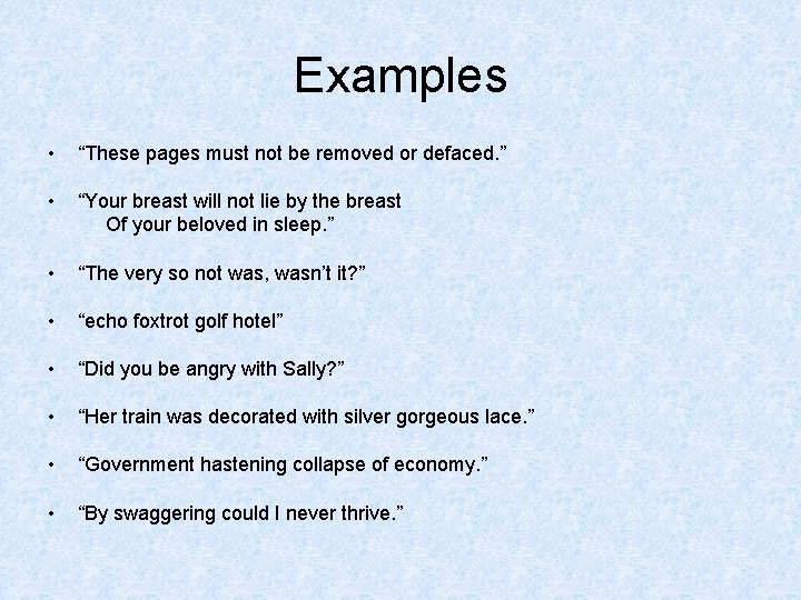 Examples • “These pages must not be removed or defaced. ” • “Your breast