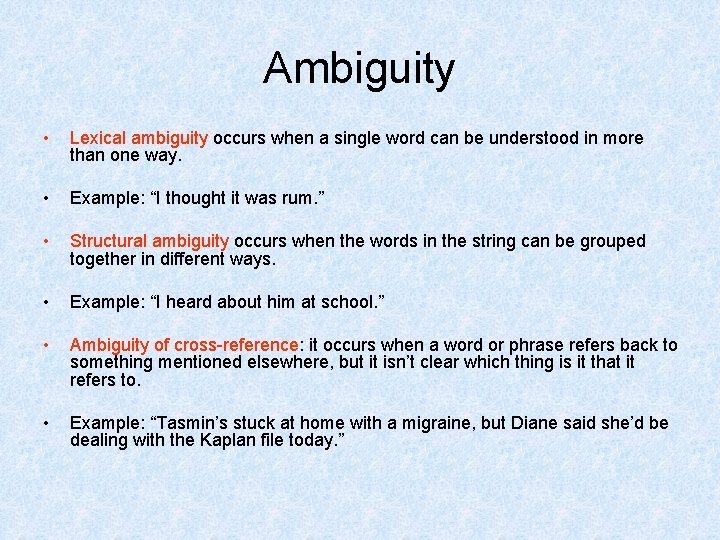 Ambiguity • Lexical ambiguity occurs when a single word can be understood in more