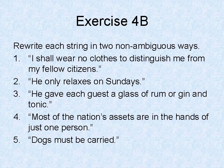 Exercise 4 B Rewrite each string in two non-ambiguous ways. 1. “I shall wear