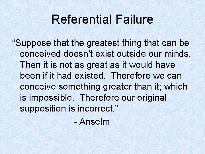 Referential Failure “Suppose that the greatest thing that can be conceived doesn’t exist outside