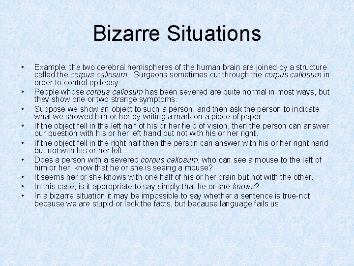 Bizarre Situations • • • Example: the two cerebral hemispheres of the human brain