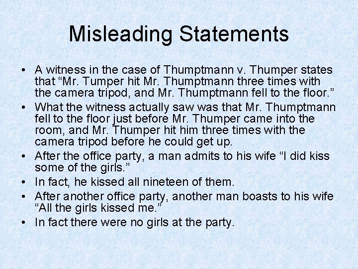 Misleading Statements • A witness in the case of Thumptmann v. Thumper states that