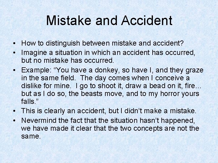 Mistake and Accident • How to distinguish between mistake and accident? • Imagine a