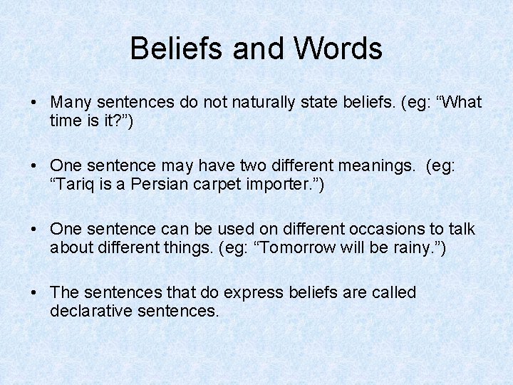 Beliefs and Words • Many sentences do not naturally state beliefs. (eg: “What time