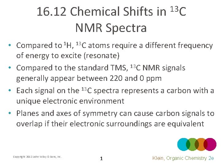 16. 12 Chemical Shifts in 13 C NMR Spectra • Compared to 1 H,