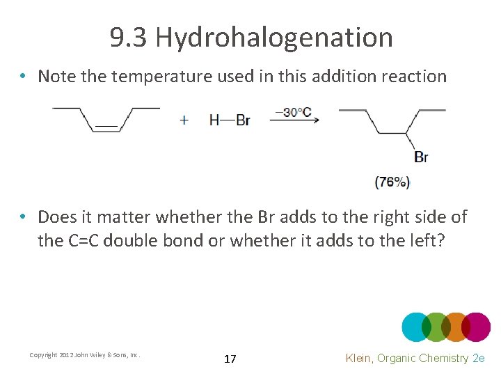 9. 3 Hydrohalogenation • Note the temperature used in this addition reaction • Does