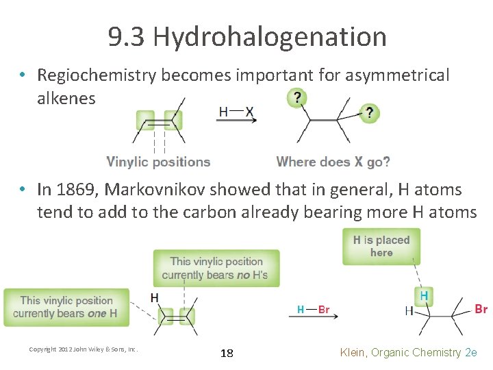 9. 3 Hydrohalogenation • Regiochemistry becomes important for asymmetrical alkenes • In 1869, Markovnikov