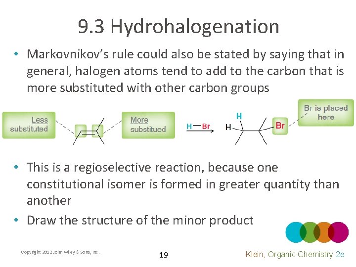 9. 3 Hydrohalogenation • Markovnikov’s rule could also be stated by saying that in