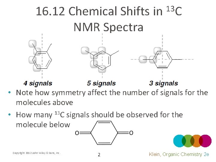 16. 12 Chemical Shifts in 13 C NMR Spectra • Note how symmetry affect