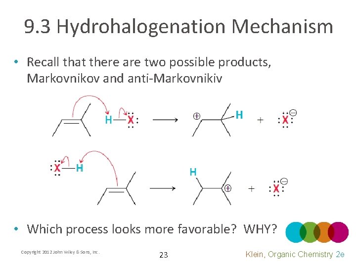 9. 3 Hydrohalogenation Mechanism • Recall that there are two possible products, Markovnikov and