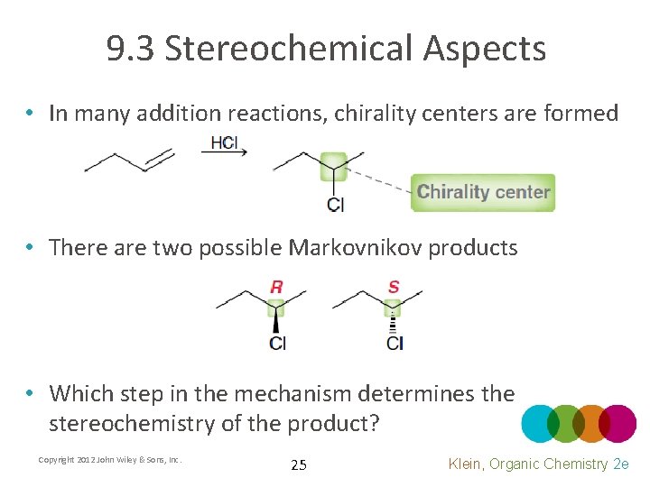 9. 3 Stereochemical Aspects • In many addition reactions, chirality centers are formed •