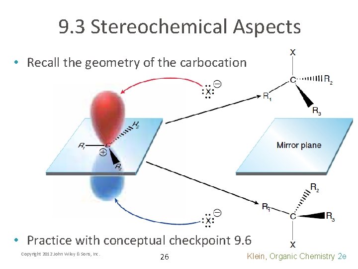 9. 3 Stereochemical Aspects • Recall the geometry of the carbocation • Practice with