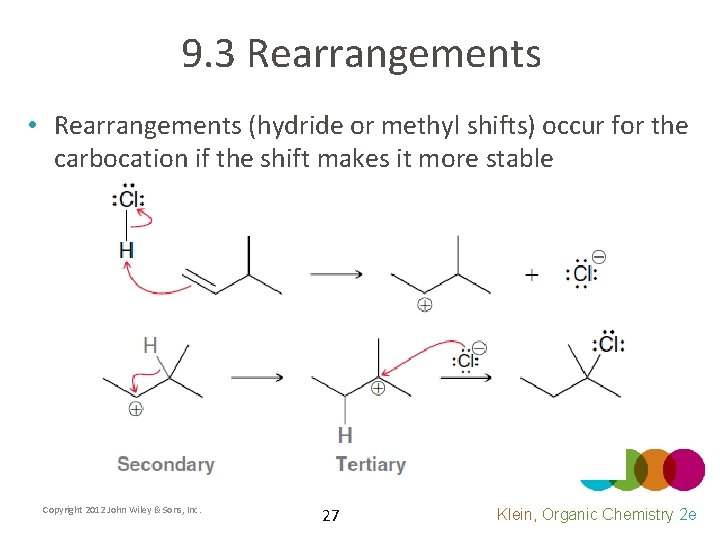 9. 3 Rearrangements • Rearrangements (hydride or methyl shifts) occur for the carbocation if