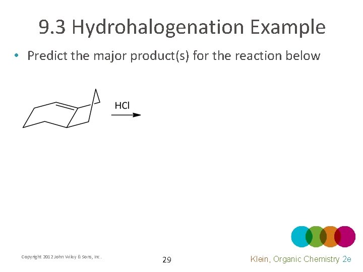 9. 3 Hydrohalogenation Example • Predict the major product(s) for the reaction below Copyright