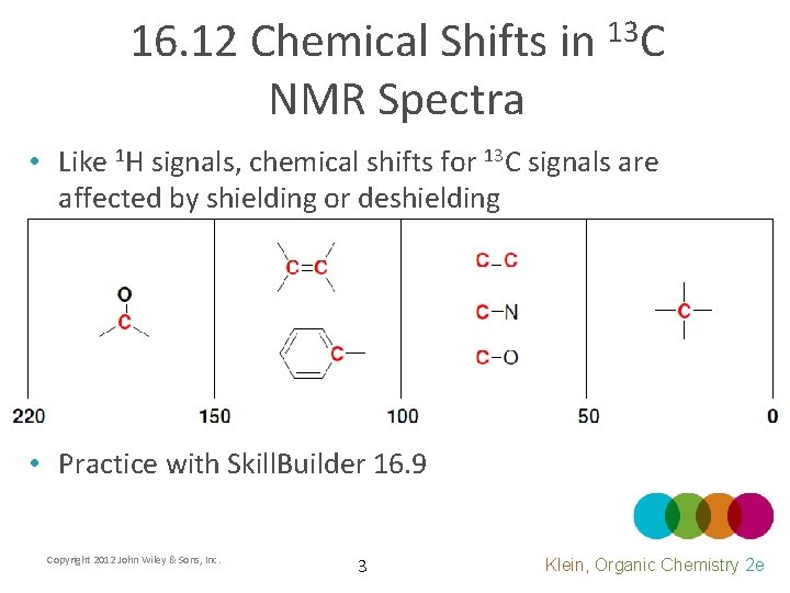 16. 12 Chemical Shifts in 13 C NMR Spectra • Like 1 H signals,