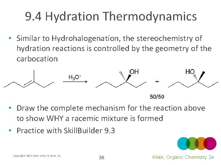 9. 4 Hydration Thermodynamics • Similar to Hydrohalogenation, the stereochemistry of hydration reactions is