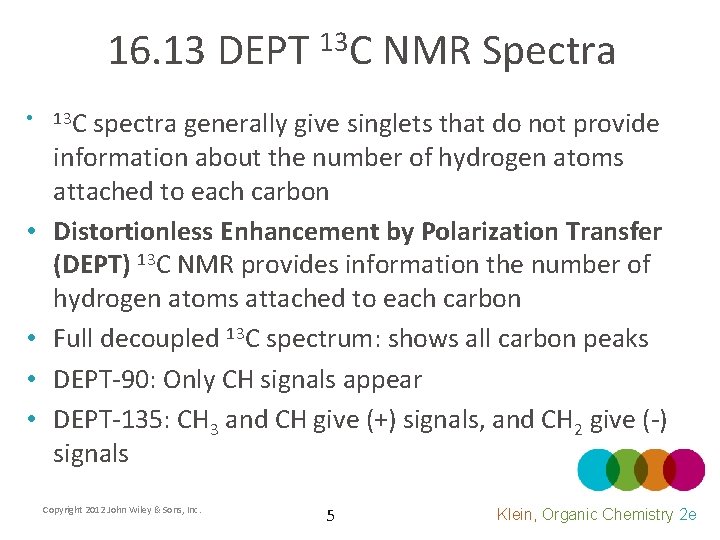 16. 13 DEPT • • • 13 C NMR Spectra 13 C spectra generally