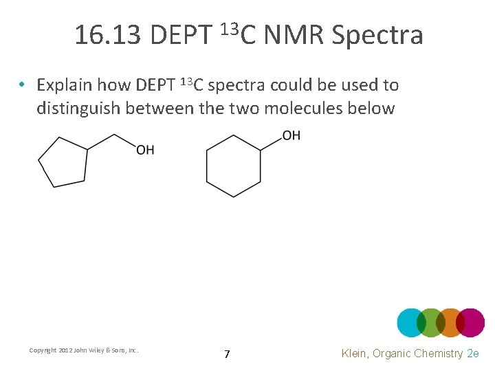 16. 13 DEPT 13 C NMR Spectra • Explain how DEPT 13 C spectra