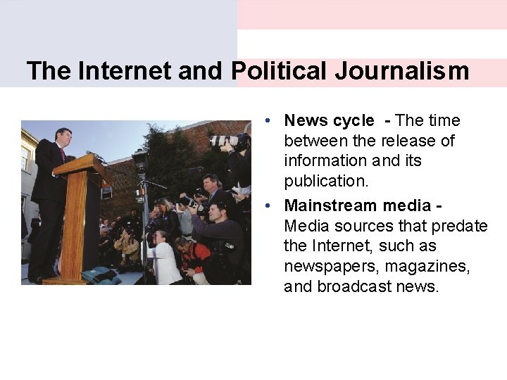 The Internet and Political Journalism • News cycle - The time between the release