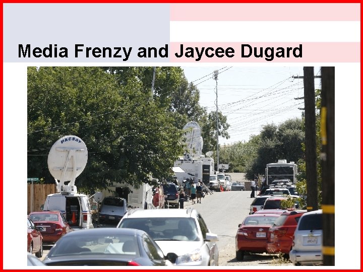 Media Frenzy and Jaycee Dugard 