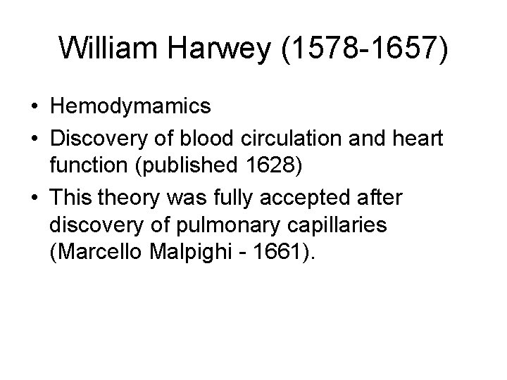 William Harwey (1578 -1657) • Hemodymamics • Discovery of blood circulation and heart function