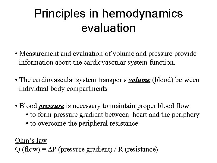 Principles in hemodynamics evaluation • Measurement and evaluation of volume and pressure provide information