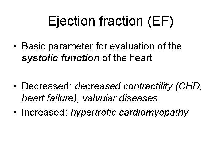 Ejection fraction (EF) • Basic parameter for evaluation of the systolic function of the