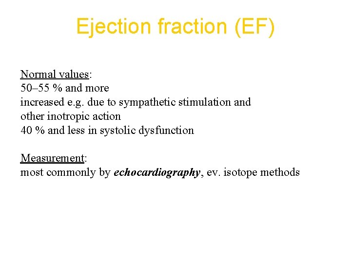 Ejection fraction (EF) Normal values: 50– 55 % and more increased e. g. due