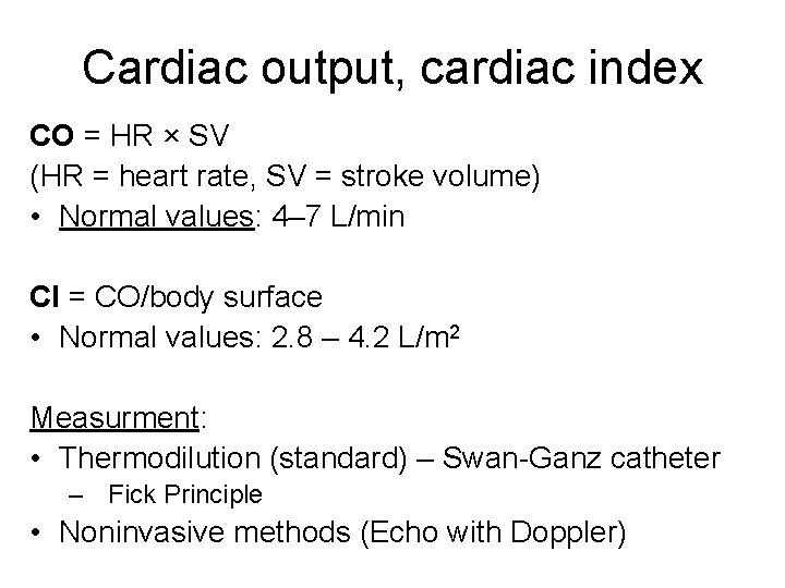 Cardiac output, cardiac index CO = HR × SV (HR = heart rate, SV