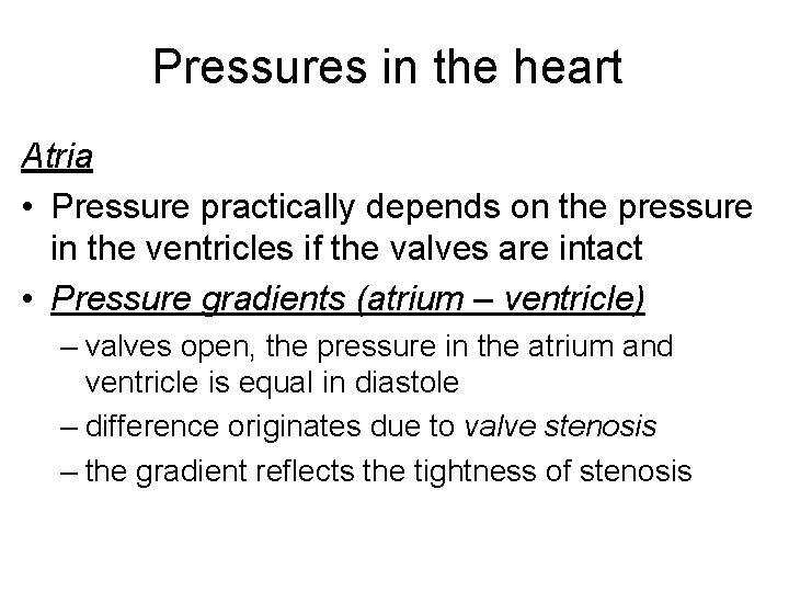 Pressures in the heart Atria • Pressure practically depends on the pressure in the