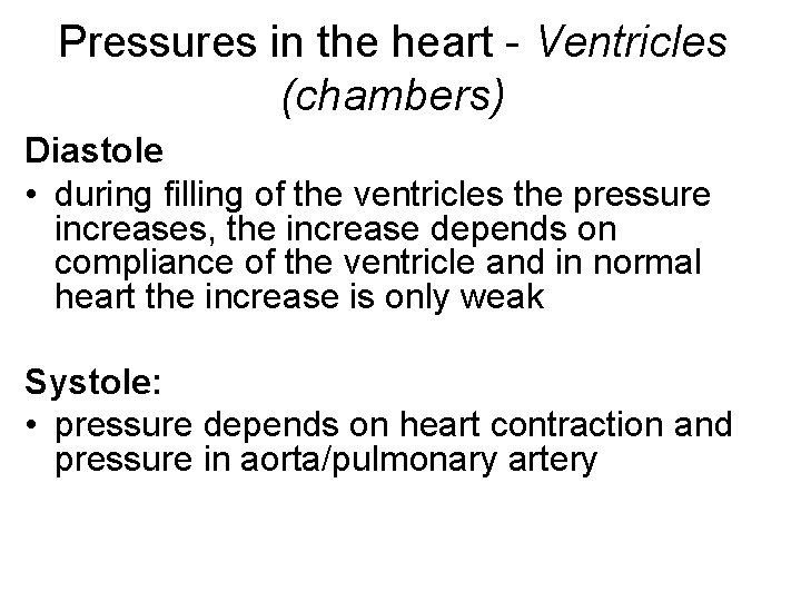 Pressures in the heart - Ventricles (chambers) Diastole • during filling of the ventricles
