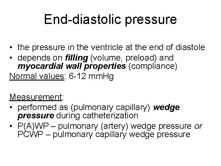 End-diastolic pressure • the pressure in the ventricle at the end of diastole •