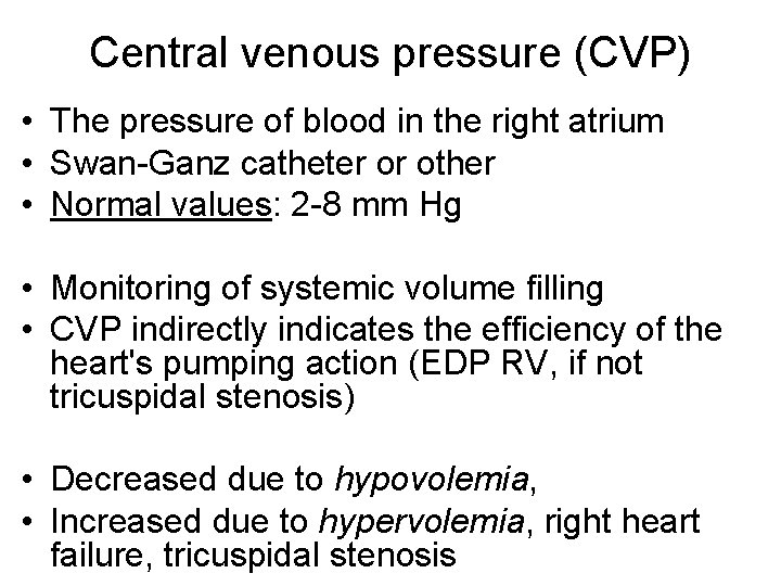 Central venous pressure (CVP) • The pressure of blood in the right atrium •