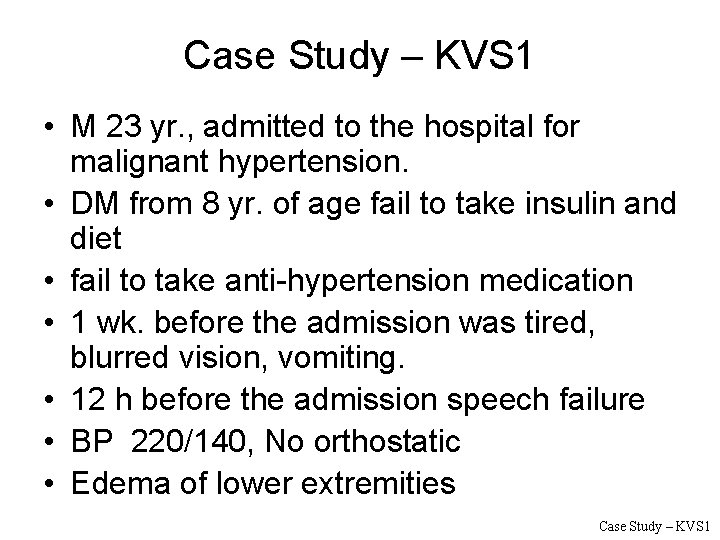 Case Study – KVS 1 • M 23 yr. , admitted to the hospital