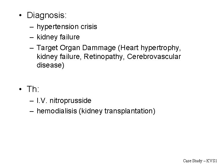  • Diagnosis: – hypertension crisis – kidney failure – Target Organ Dammage (Heart