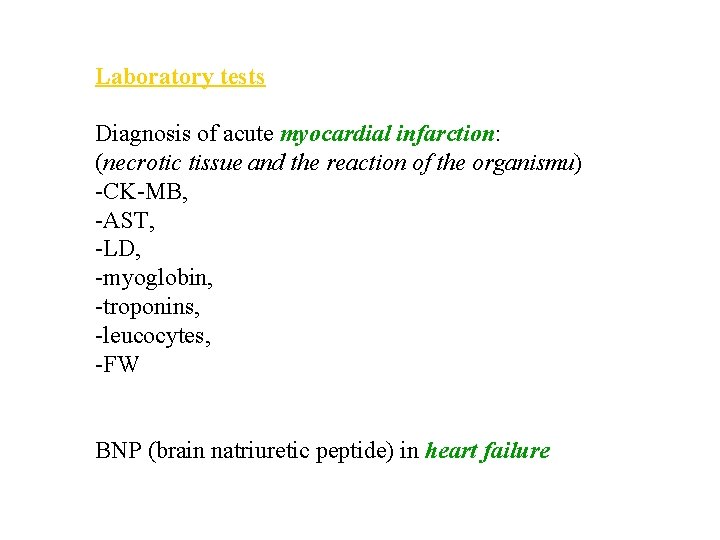 Laboratory tests Diagnosis of acute myocardial infarction: (necrotic tissue and the reaction of the