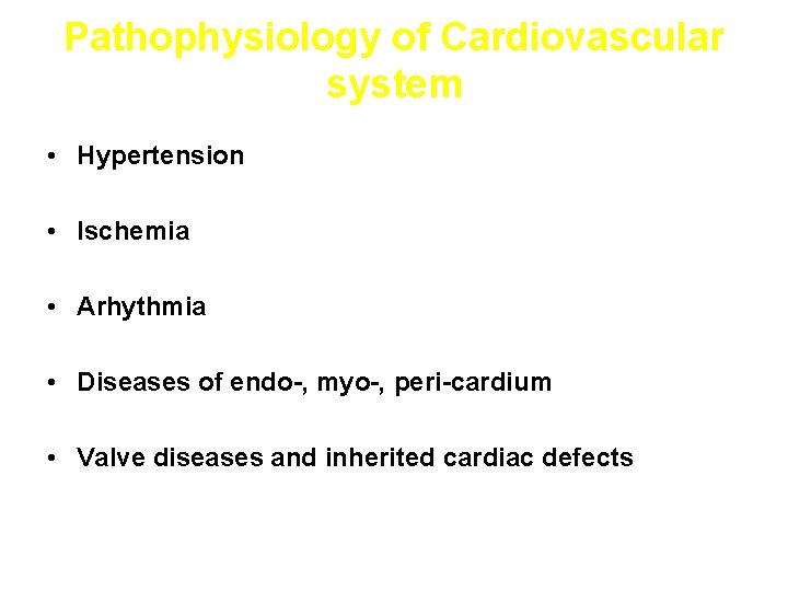Pathophysiology of Cardiovascular system • Hypertension • Ischemia • Arhythmia • Diseases of endo-,