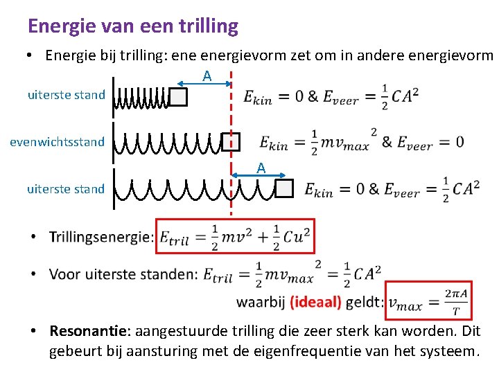 Energie van een trilling • Energie bij trilling: energievorm zet om in andere energievorm