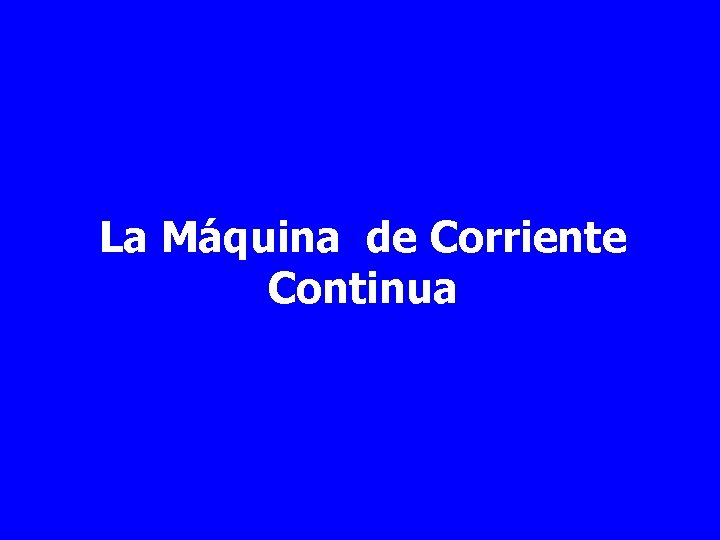La Máquina de Corriente Continua 